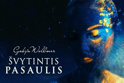 N. Gabija Wolmer. ŠVYTINTIS PASAULIS. I dalis N. Gabija Wolmer. ŠVYTINTIS PASAULIS. I dalis